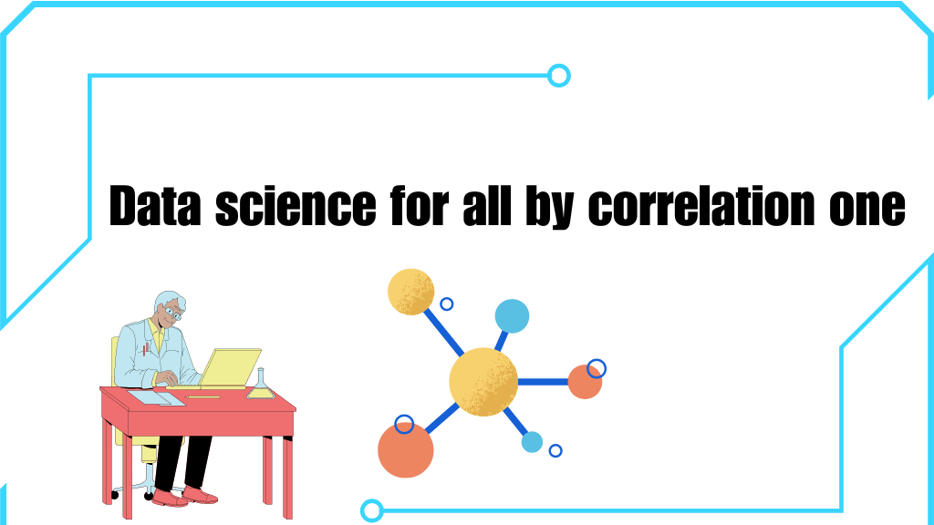Data science for all by correlation one