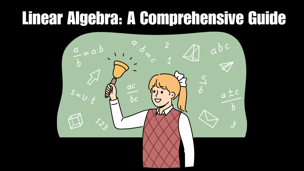 Linear Algebra A Comprehensive Guide