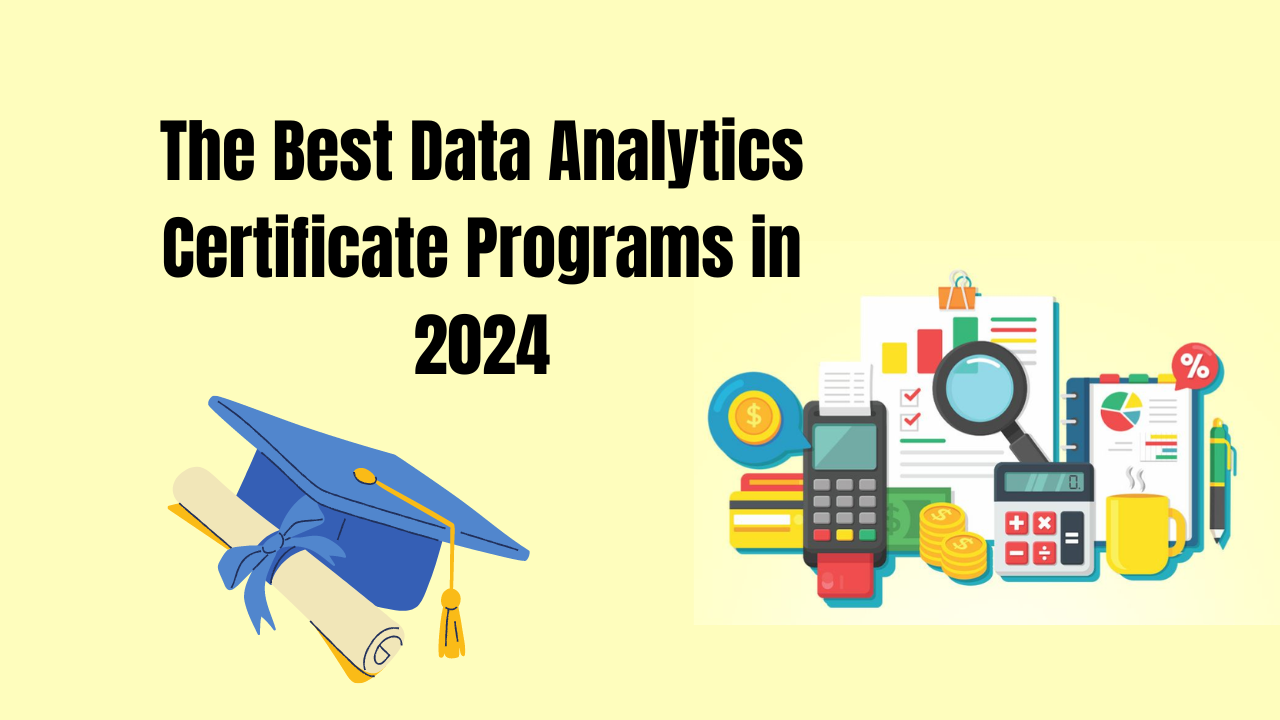 The Best Data Analytics Certificate Programs in 2024