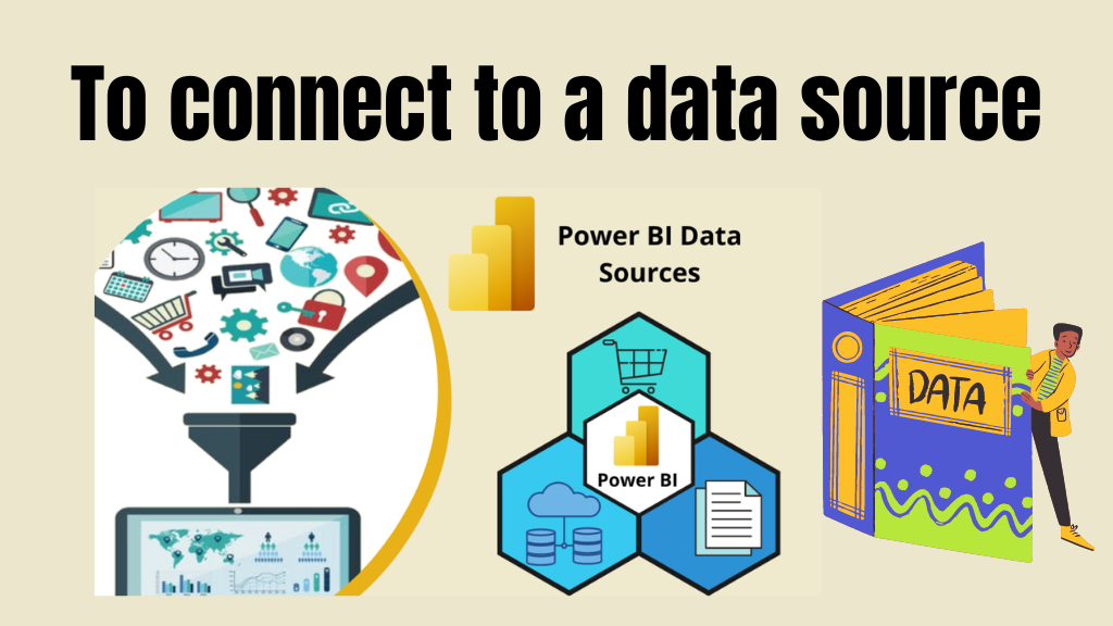 To connect to a data source
