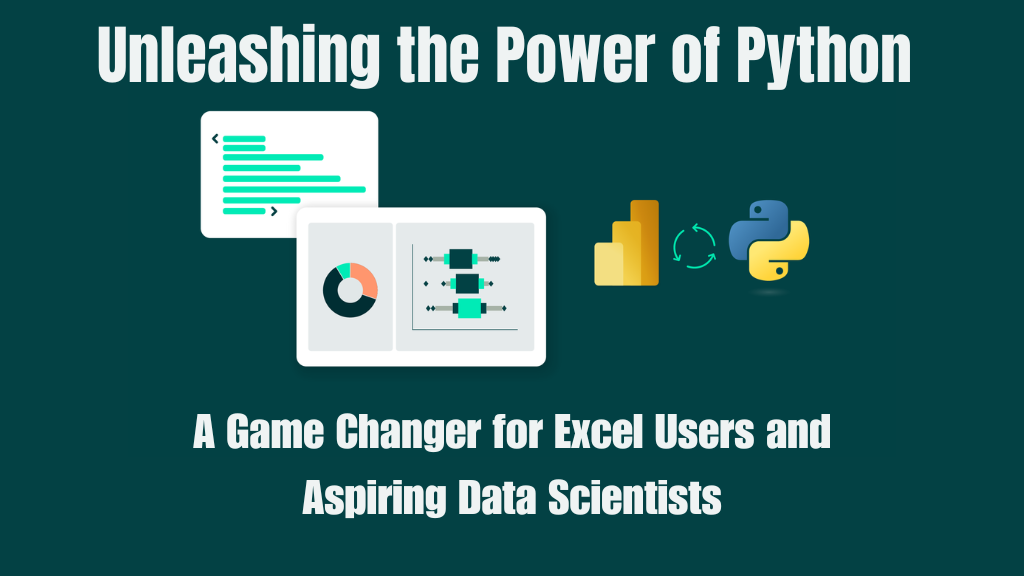 Unleashing the Power of Python A Game Changer for Excel Users and Aspiring Data Scientists