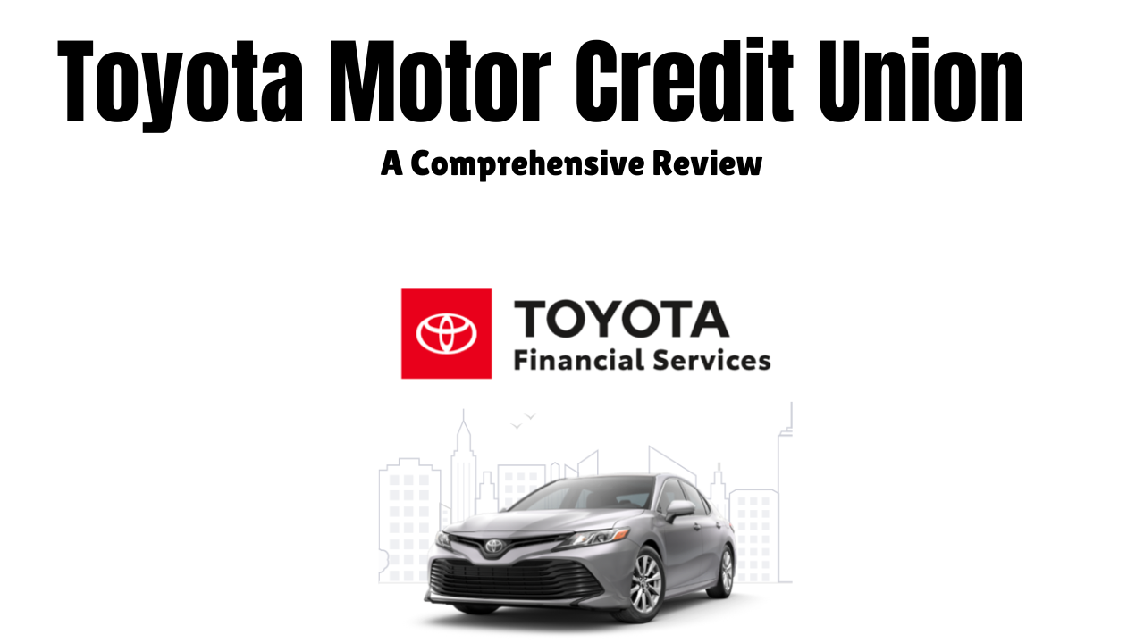 Toyota Motor Credit Union A Comprehensive Review